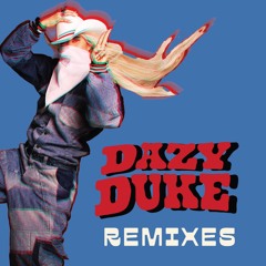 DAZY DUKE REMIXES