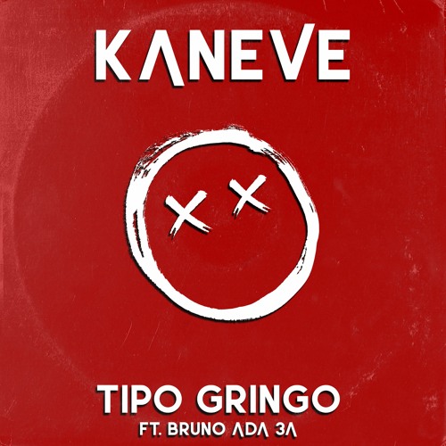 Kaneve - Tipo Gringo (Feat. Bruno ADA 3A)