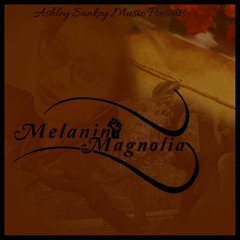 Melanin Magnolia- Ashley Sankey