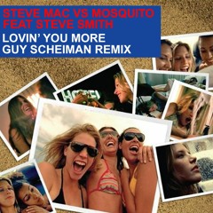 Steve Mac VS Mosquito Feat Steve Smith - Lovin You More (Guy Scheiman Remix) Snippet