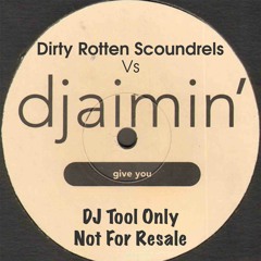 Dirty Rotten Scoundrels Vs Djaimin - 'Give You'