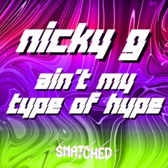 Nicky G - Ain't My Type Of Hype