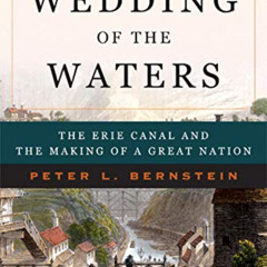 [Get] PDF 📂 Wedding of the Waters: The Erie Canal and the Making of a Great Nation b