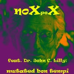 noxpox - mutated Bon Tempi (feat. John C. Lilly)