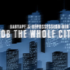 Repossession Rin & BabyApe - Rob The Whole City