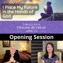 Opening Session - Place the Future in the Hands of God with David Hoffmeister and Frances Xu
