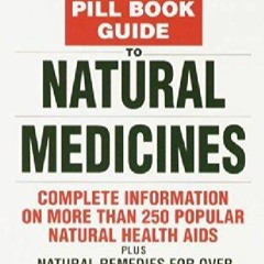 READ⚡[EBOOK]❤ The Pill Book Guide to Natural Medicines: Vitamins, Minerals, Nutr
