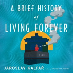 A Brief History of Living Forever by Jaroslav Kalfar Read by Juanita McMahon - Audiobook Excerpt