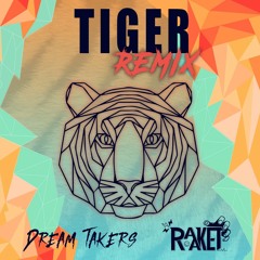 Tiger - Tiger Drool (Dream Takers x Raaket Remix)[FREE DL]