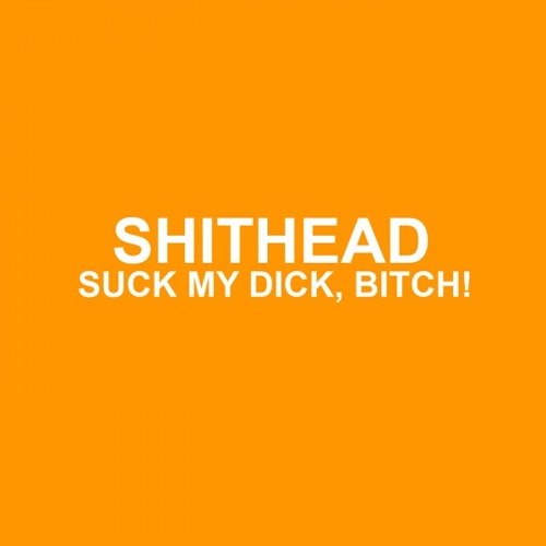 Suck My Dick, Bitch!