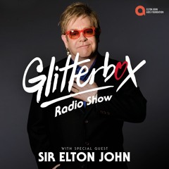Glitterbox Radio Show 244: Presented By Melvo Baptiste with Special Guest Sir Elton John