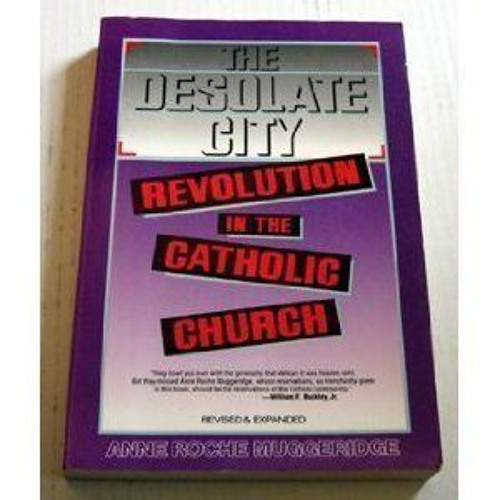 [DOWNLOAD] KINDLE 📂 The Desolate City: Revolution in the Catholic Church by  Anne Ro