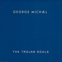 George Michael - The Trojan Souls Album