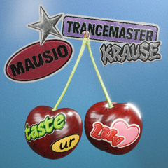Mausio & Trancemaster Krause - taste ur luv