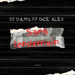 DJ D.A.M.S.77 DICE ALEX Sans Lendemain 2025
