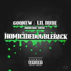 11. Lil Dude X Goonew Feat. Moochie Sosa - HOMICIDEDOUBLEBACK (Prod. Sparkheem & Spizzledoe)