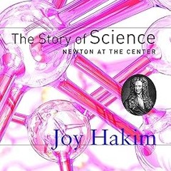 $ The Story of Science: Newton at the Center BY: Joy Hakim (Author) *Literary work@