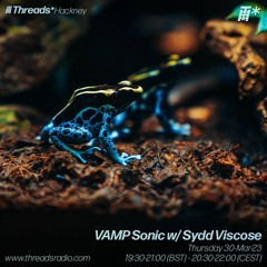 VAMP Sonic w/ Sydd Viscose (*Hackney) - 30-Mar-23