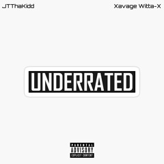 UNDERRATED (ft. Xavage Witta-X)