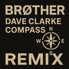 Dave Clark - Compass (Remix by Brøther)