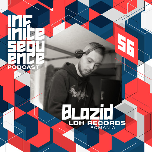 Infinite Sequence Podcast #056 - Blazid (LDH Records, Romania)