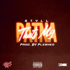 Styll & Plebhed - THATS MY PATNA