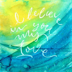 I Believe In You My Love