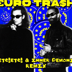 €URO TRA$H -Body Pop (ETC!ETC! X INNER DEMONZ Remix)