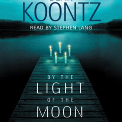 Get EBOOK 📂 By the Light of the Moon by  Dean Koontz &  Stephen Lang [EBOOK EPUB KIN