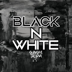 BLACK N WHITE FUNKY - GUNGDE TRISNA