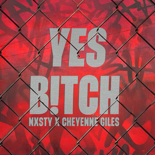 YES B!TCH (NXSTY & CHEYENNE GILES REMIX)