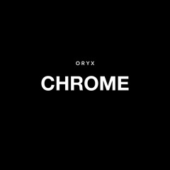 ORYX - CHROME