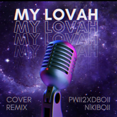 My lovah cover remix ft. Nikiboii