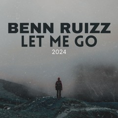 BENN RUIZZ - LET ME GO
