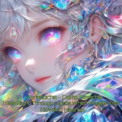 Carte Blanche x I See Right Through Lights When Angels Kiss [R3WiND Mashup]