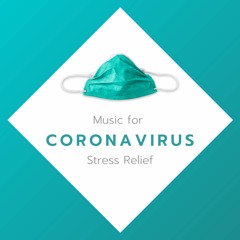 Music For Coronavirus Stress Relief