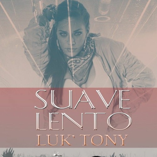 Suave, Lento - Luk Tony