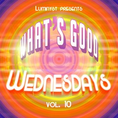 What's Good Wednesdays vol. 10
