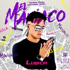 EL MANIACO - DJ LUISCA 2022 #BirthdayBashStephanieEpalza ⚡🔥