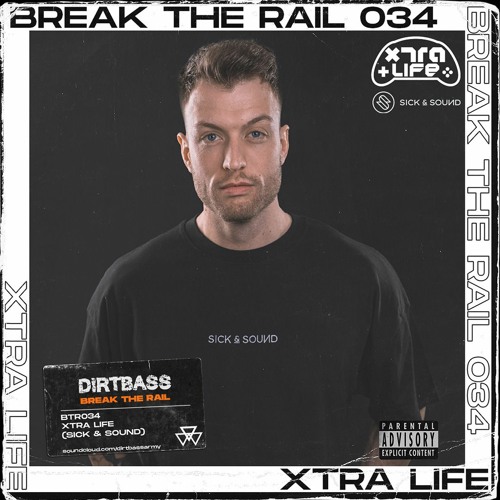 BREAK THE RAIL 034 w/ XTRA LIFE (Sick and Sound)