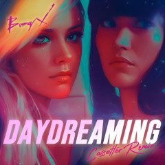 Bunny X & Cassetter - Daydreaming (Cassetter Remix)