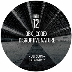 OBX _CODEX - Disruptive Nature (Forthcoming in HANGAR)