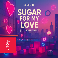 Sugar for my love (Club Vibe Mix)