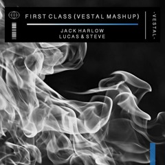 First Class (Vestal Mashup) [Jack Harlow x Lucas & Steve]
