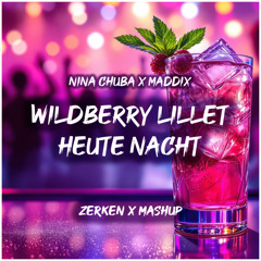 Nina Chuba x Maddix - Wildberry Lillet Heute Nacht (Zerken X Mashup)[Techno Peak Time] Free Download