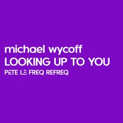 Michael Wycoff - Looking Up To You (Pete Le Freq '24 Refreq)