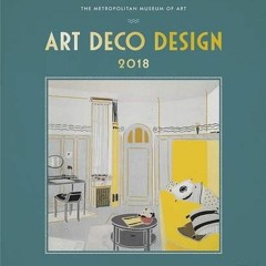 [Read] KINDLE PDF EBOOK EPUB Art Deco Design 2018 Calendar by  The Metropolitan Museum of Art 📗