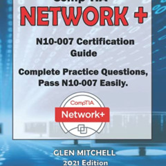 ACCESS EPUB 💌 CompTIA Network+ (N10-007) Certification: Complete Practice Questions,