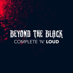 Beyond The Black – Complete 'n' Loud