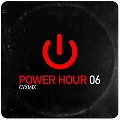CYXMIX - Power Hour 06